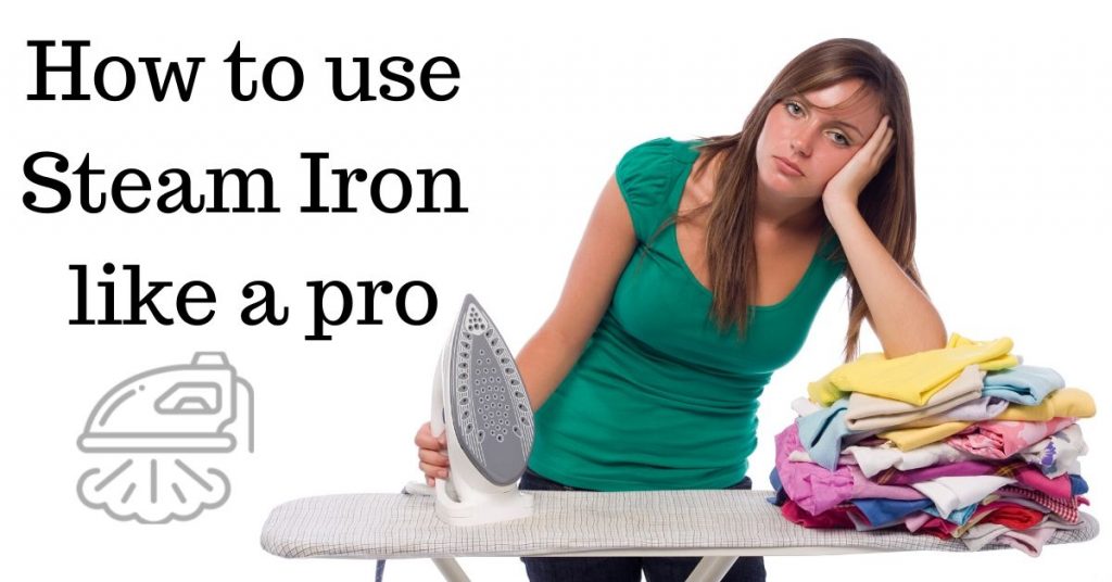 How to Use Steam Iron Like a Pro 2022 Complete Guide